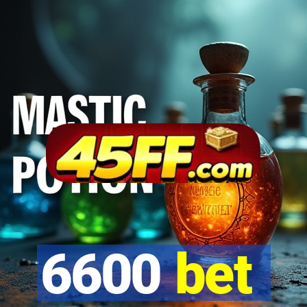 6600 bet